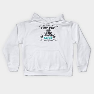 Goals for today: Keep Tiny Humans Alive//quote for moms and kids,parents Kids Hoodie